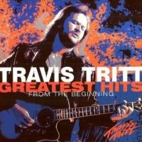 Travis Tritt - Greatest Hits - From The Beginning